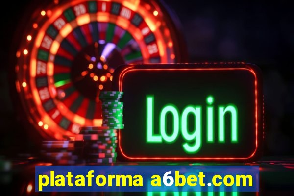 plataforma a6bet.com